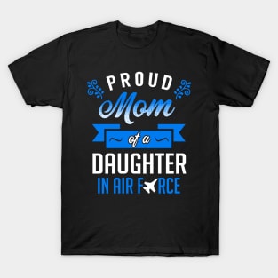 Proud Mom of a Daughter In Air Force T-Shirt